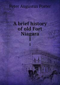 A brief history of old Fort Niagara. 1