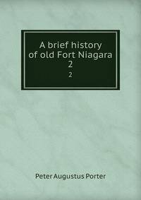 A brief history of old Fort Niagara. 2