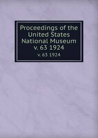 Proceedings of the United States National Museum. v. 63 1924