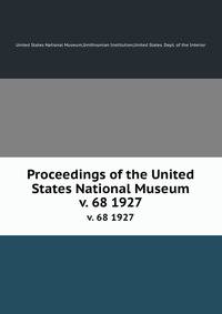 Proceedings of the United States National Museum. v. 68 1927