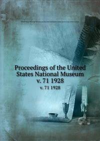 Proceedings of the United States National Museum. v. 71 1928