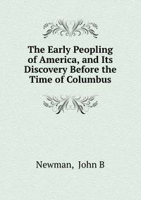The Early Peopling of America, and Its Discovery Before the Time of Columbus