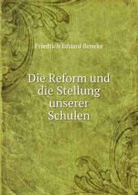 Die Reform und die Stellung unserer Schulen