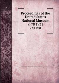 Proceedings of the United States National Museum. v. 78 1931