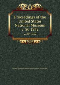 Proceedings of the United States National Museum. v. 80 1932