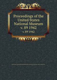 Proceedings of the United States National Museum. v. 89 1942