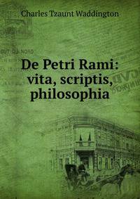 De Petri Rami: vita, scriptis, philosophia