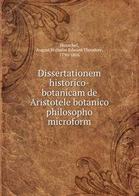 Dissertationem historico-botanicam de Aristotele botanico philosopho microform
