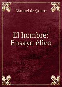 El hombre: Ensayo efico