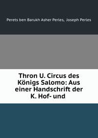 Thron U. Circus des Konigs Salomo: Aus einer Handschrift der K. Hof- und .