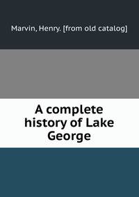 A complete history of Lake George