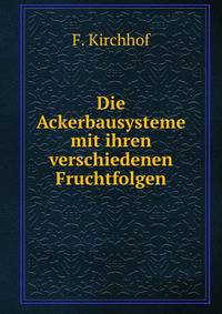 Die Ackerbausysteme mit ihren verschiedenen Fruchtfolgen.
