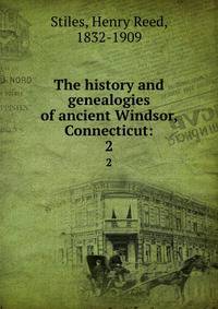The history and genealogies of ancient Windsor, Connecticut:. 2