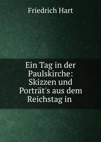 Ein Tag in der Paulskirche: Skizzen und Portr?t's aus dem Reichstag in .