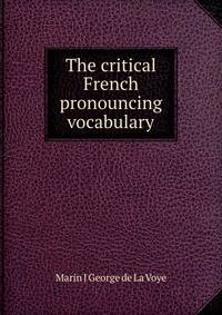 The critical French pronouncing vocabulary