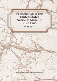 Proceedings of the United States National Museum. v. 91 1943