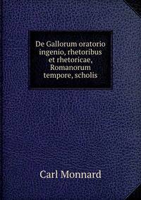 De Gallorum oratorio ingenio, rhetoribus et rhetoricae, Romanorum tempore, scholis