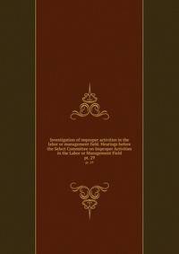 Investigation of improper activities in the labor or management field. Hearings before the Select Committee on Improper Activities in the Labor or Management Field. pt. 29