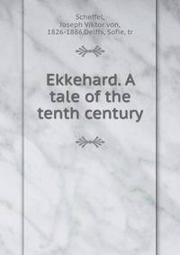 Ekkehard. A tale of the tenth century