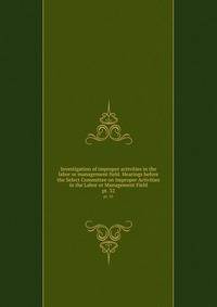 Investigation of improper activities in the labor or management field. Hearings before the Select Committee on Improper Activities in the Labor or Management Field. pt. 32