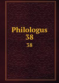 Philologus. 38