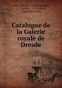 Catalogue de la Galerie royale de Dresde