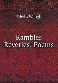 Rambles &amp; Reveries: Poems.