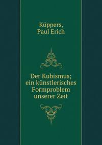 Der Kubismus; ein kunstlerisches Formproblem unserer Zeit