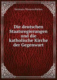 Die deutschen Staatsregierungen und die katholische Kirche der Gegenwart
