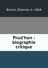 Prud'hon : biographie critique