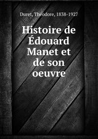Histoire de Edouard Manet et de son oeuvre