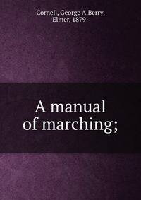 A manual of marching;