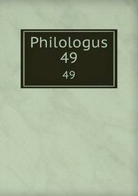 Philologus. 49