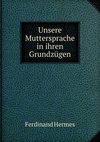 Unsere Muttersprache in ihren Grundzugen