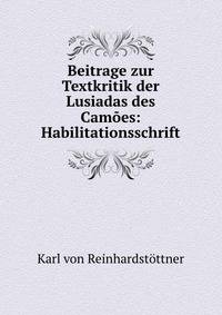 Beitrage zur Textkritik der Lusiadas des Camoes: Habilitationsschrift