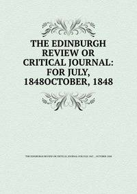 THE EDINBURGH REVIEW OR CRITICAL JOURNAL: FOR JULY, 1848OCTOBER, 1848