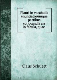 Plauti in vocabulis enuntiatorumque partibus collocandis ars in fabula, quae .