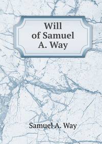 Will of Samuel A. Way