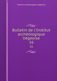 Bulletin de l'Institut arch?ologique li?geoise