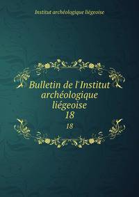 Bulletin de l'Institut arch?ologique li?geoise