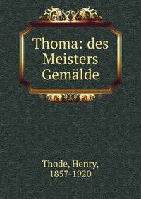Thoma: des Meisters Gemalde