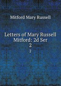 Letters of Mary Russell Mitford: 2d Ser. 2