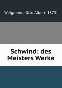 Schwind: des Meisters Werke