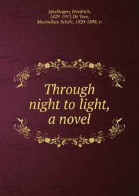 Through night to light, a novel