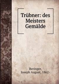 Trubner: des Meisters Gemalde