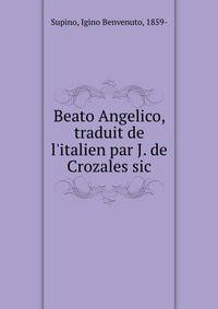Beato Angelico, traduit de l'italien par J. de Crozales sic