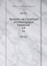 Bulletin de l'Institut arch?ologique li?geoise