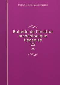 Bulletin de l'Institut arch?ologique li?geoise