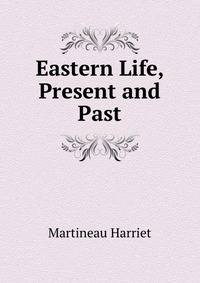 Eastern Life, Present and Past.
