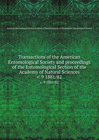 Transactions of the American Entomological Society and proceedings of the Entomological Section of the Academy of Natural Sciences. v. 9 1881/82